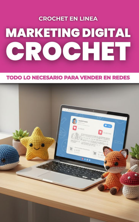 Marketing Digital - Crochet - Todo lo que necesitas para vender en redes